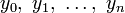 y_0, \ y_1, \ \ldots, \ y_n
