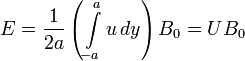  ~E = \frac{1}{2a}\left(\int\limits_{-a}^{a} u\, dy\right)B_0 = UB_0