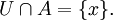 U \cap A = \{x\}.