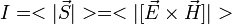 I=&amp;lt;|\vec{S}|&amp;gt;=&amp;lt;|[\vec{E}\times \vec{H}]|&amp;gt;