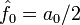 \hat{f}_0 = a_0/2