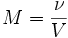 M=\frac{\nu}{V}