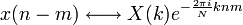 {x(n-m)} \longleftrightarrow X(k)e^{-\frac{2 \pi i}{N} k n m}
