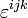  \varepsilon^{ijk}