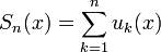 \ {S_n}(x) = \sum_{k=1}^{n} {u_k}(x)
