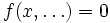 f(x, \dots) = 0