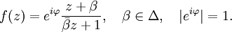 f(z)=e^{i\varphi}\frac{z+\beta}{{\bar\beta}z+1},\quad\beta\in\Delta,\quad|e^{i\varphi}|=1.