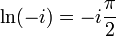 \ln (-i) = -i \frac{\pi} {2}