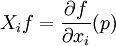 X_if=\frac {\partial f}{\partial x_i}(p)