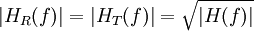 |H_R(f)| = |H_T(f)| = \sqrt{|H(f)|}