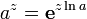 a^z = \mathbf{e}^{z\ln{a}}
