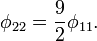 \phi_{22} = \frac{9}{2} \phi_{11}. \