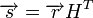 \overrightarrow{s}=\overrightarrow{r}H^T