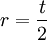 r = \frac{t}{2}