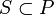 S\subset P