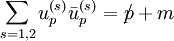 \sum_{s=1,2}{u^{(s)}_p \bar{u}^{(s)}_p} = p\!\!\!/ + m \,