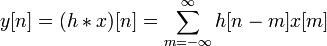 y[n] = (h*x)[n] = \sum_{m=-\infty}^\infty h[n-m] x[m]