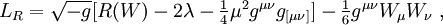 L_R=\sqrt{-g}[R(W)-2\lambda-\textstyle\frac14\mu^2g^{\mu\nu}g_{[\mu\nu]}]
-\textstyle\frac16g^{\mu\nu}W_\mu W_\nu\;,