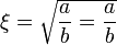 \xi = \sqrt{\frac{a}{b} = \frac{a}{b}} \