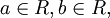a\in R, b\in R,