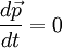 \frac{d\vec p}{dt}=0