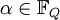 \alpha\in \Bbb{F}_Q