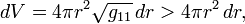 dV=4\pi r^2\sqrt{g_{1 1}}\,dr>4\pi r^2\,dr,
