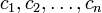 c_1,c_2,\ldots,c_n