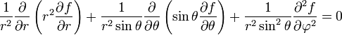 {1 \over r^2} {\partial \over \partial r}
  \left( r^2 {\partial f \over \partial r} \right) 
+ {1 \over r^2 \sin \theta} {\partial \over \partial \theta}
  \left( \sin \theta {\partial f \over \partial \theta} \right) 
+ {1 \over r^2 \sin^2 \theta} {\partial^2 f \over \partial \varphi^2} = 0