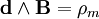  \bold{d} \wedge \bold{B} = \rho_m 