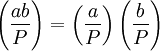 \left(\frac{ab}{P}\right) = \left(\frac{a}{P}\right) \left(\frac{b}{P}\right)