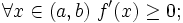 \forall x \in (a,b)\; f'(x) \ge  0;