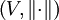 \left(V,\left\Vert\cdot\right\Vert\right)