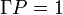 {\Gamma}{P} = 1\,