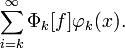 \sum_{i=k}^\infty\Phi_k[f]\varphi_k(x) .