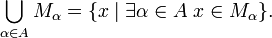 \bigcup\limits_{\alpha \in A} M_{\alpha} = \{x \mid \exists \alpha \in A\; x \in M_{\alpha}\}.