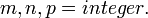 m,n,p = integer. \ 