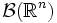 \mathcal{B}(\mathbb{R}^n)