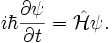 i\hbar \frac{\partial \psi}{\partial t} = \hat \mathcal H \psi .\,