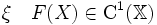 \xi \quad F(X)\in \mathrm{C}^1(\mathbb{X})\!