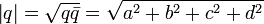  \left|q \right| =\sqrt{q\bar q}=\sqrt{a^2+b^2+c^2+d^2}