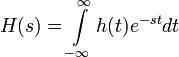 H(s) = \int\limits_{-\infty}^\infty h(t) e^{-s t} d t