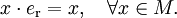  x \cdot e_{\mathrm{r}} = x, \quad \forall x \in M.
