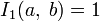 I_1(a,\;b)=1