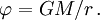 \varphi=GM/r\,.