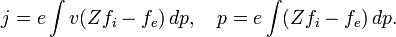 j=e\int v(Zf_i-f_e)\,dp,\quad p=e\int (Zf_i-f_e)\,dp.
