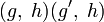 (g,\;h)(g',\;h)