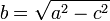b = \sqrt{a^2-c^2}