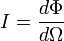 I=\frac{d\Phi}{d\Omega}