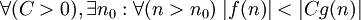\forall (C>0),\exists n_0 : \forall(n>n_0) \; |f(n)| < |Cg(n)|